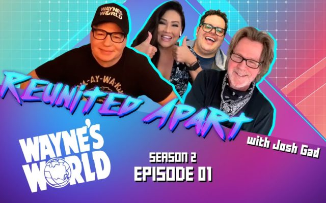 ‘Reunited Apart’ Returns with the Cast of Wayne’s World