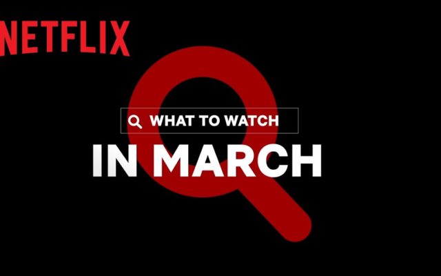 Coming To Netflix In March