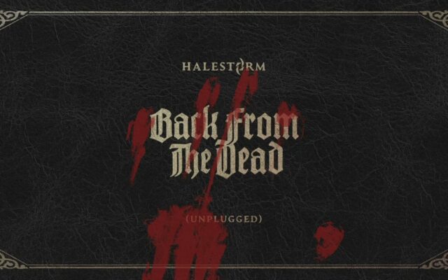 First Listen: Halestorm – “Back From The Dead (Unplugged)”