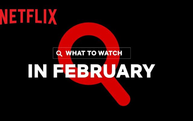 Here Is Everything Coming And Leaving On Netflix In February