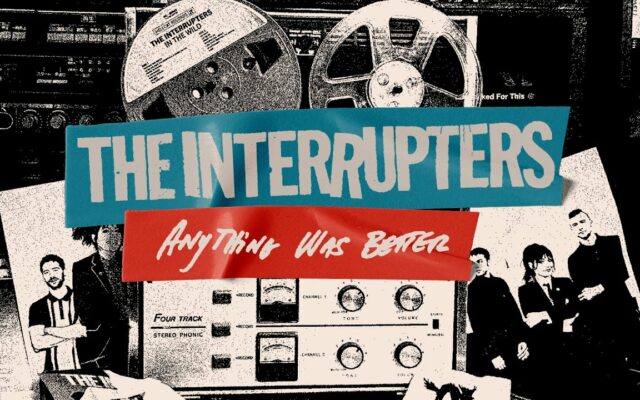 First Listen: The Interrupters – “Anything Was Better”