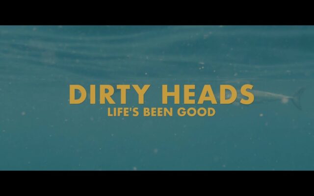Video Alert: Dirty Heads – “Life’s Been Good”