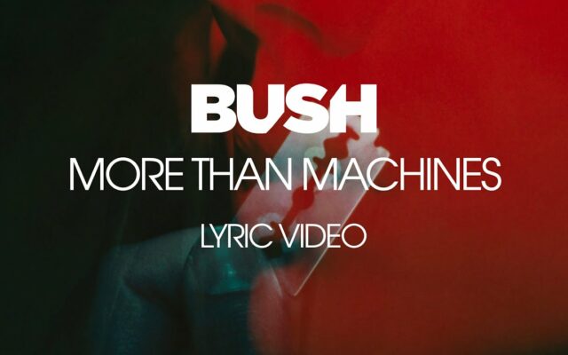 First Listen: Bush – “More Than Machines”