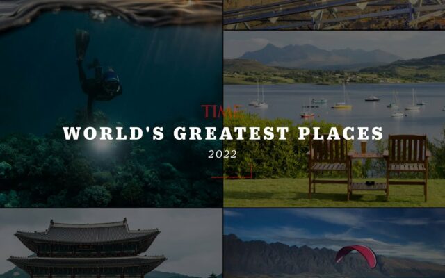 The World’s Greatest Places of 2022, According to TIME Magazine