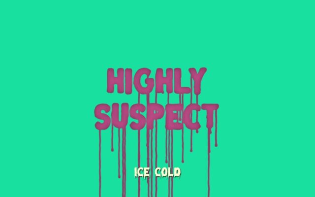 First Listen: Highly Suspect – “Ice Cold”