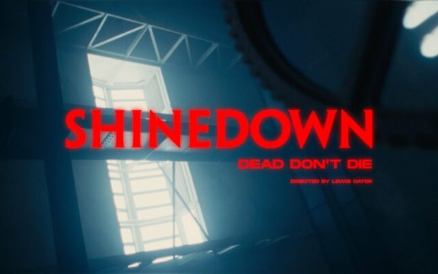 Video Alert: Shinedown – “Dead Don’t Die”