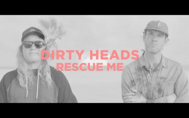 Video Alert: Dirty Heads – “Rescue Me”