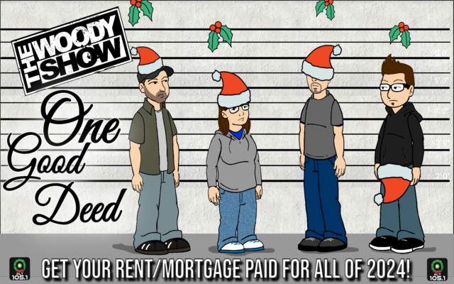 The Woody Show’s “One Good Deed” Pays Your Rent/Mortgage in 2024!
